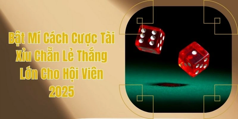 cách cược tài xỉu chẵn lẻ